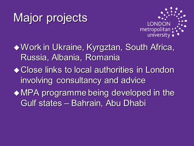 Major projects  Work in Ukraine, Kyrgztan, South Africa, Russia, Albania, Romania Close links